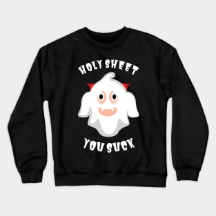 Holy Sheet You Suck Ghost Halloween Pun Crewneck Sweatshirt